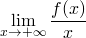 \[ \lim_{x \to +\infty} \frac{f(x)}{x} \] 